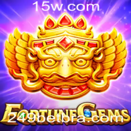 FortuneGems: Descubra a Emoção Por Trás do Jogo e a Estratégia 249 Bet